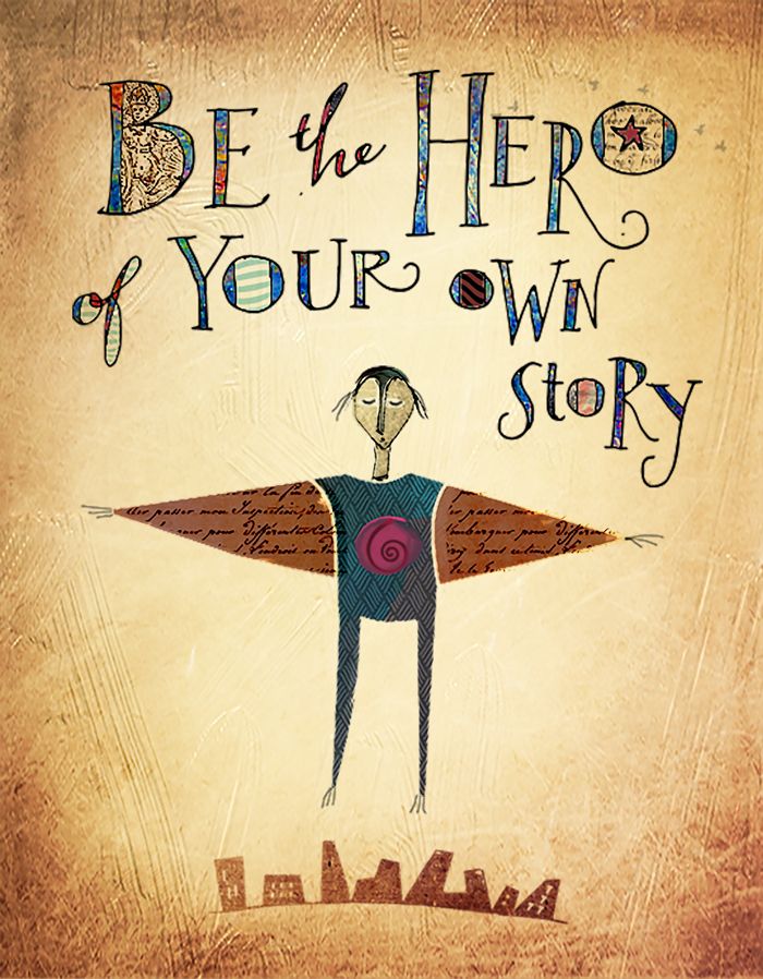 Be the hero of your own story