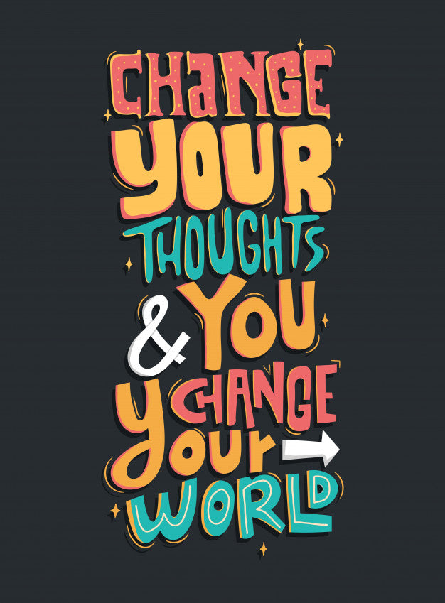 Change your thoughts and you change you world