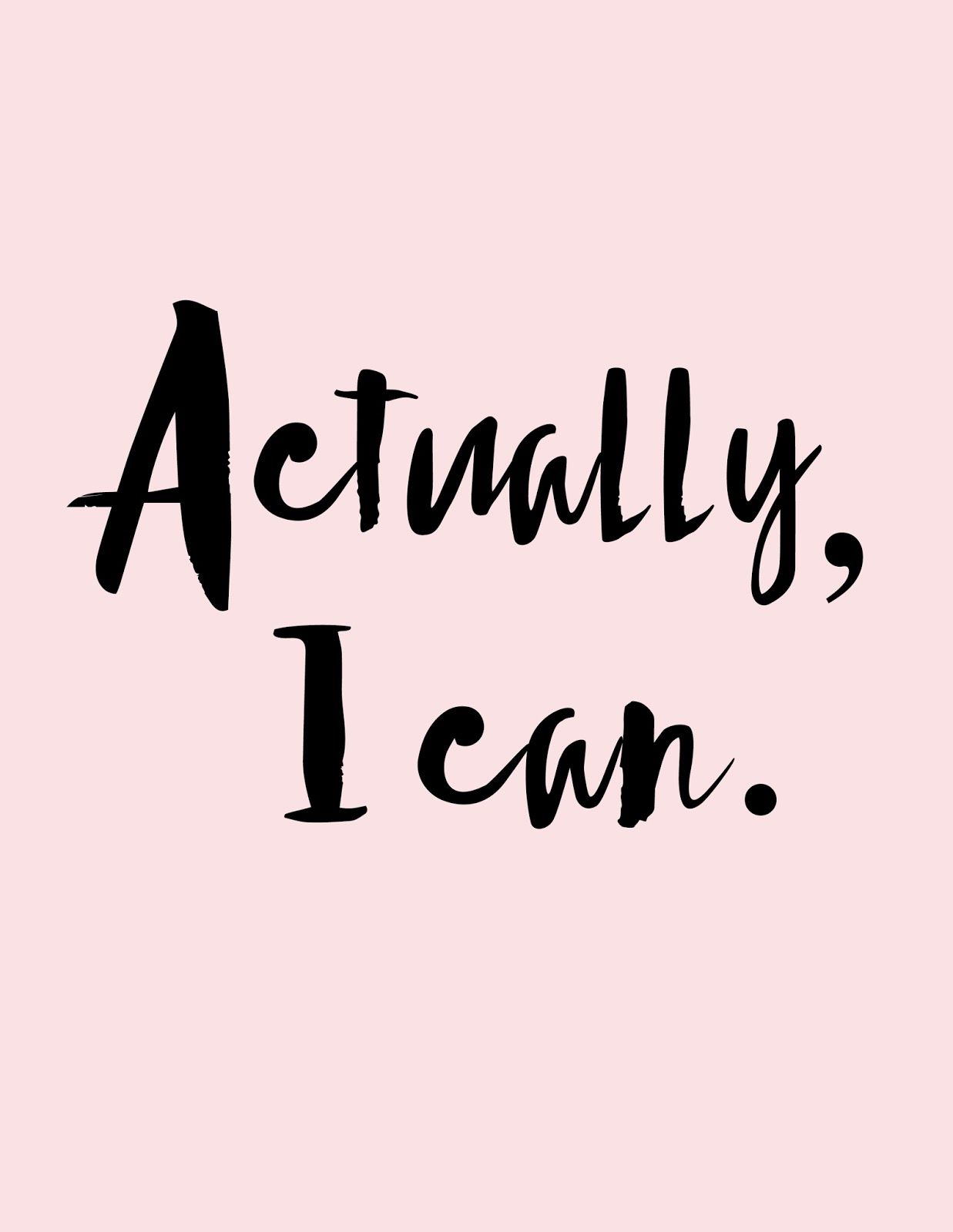 Instead of saying I CAN'T, try saying I CAN.