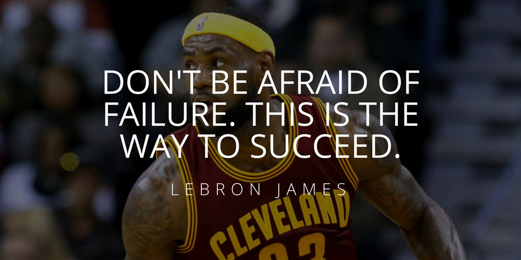 Don’t be afraid of failure. This is the way to succeed