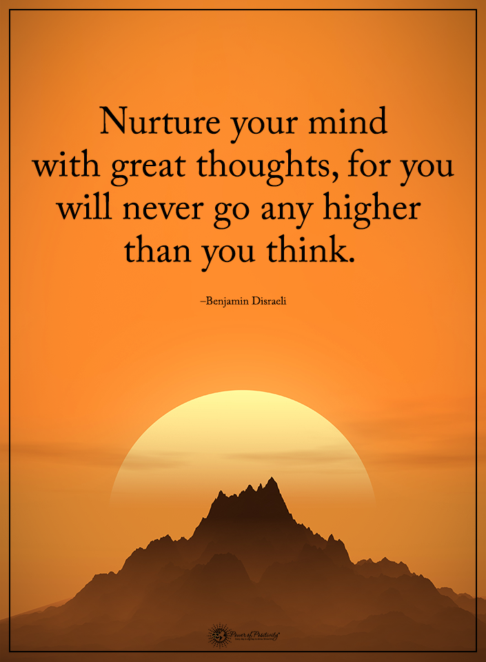 Nurture your thoughts with great thoughts. To believe in the heroic makes heroes.