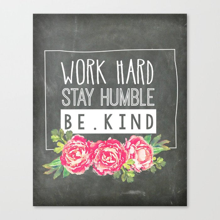 Work Hard, Be Kind and Great things will happen