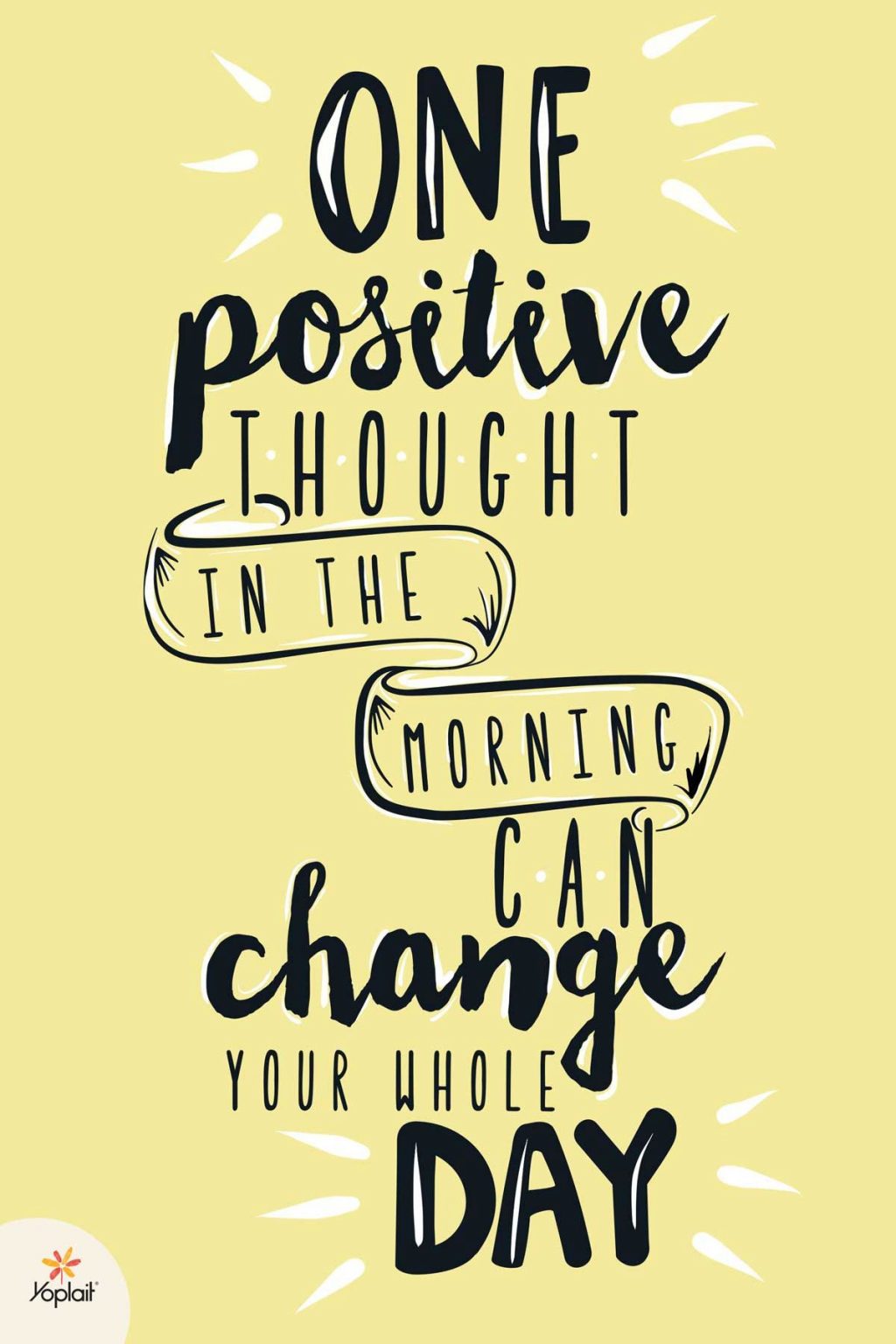 Start your day by having positive thoughts