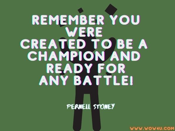 Remember you were created to be a champion and ready for any battle