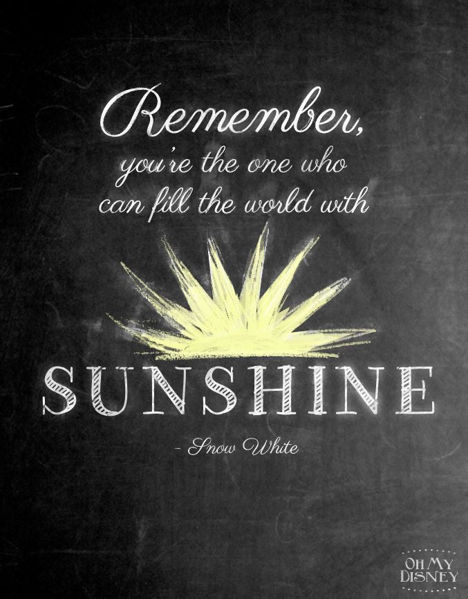 Remember you are the one who can fill the world with sunshine